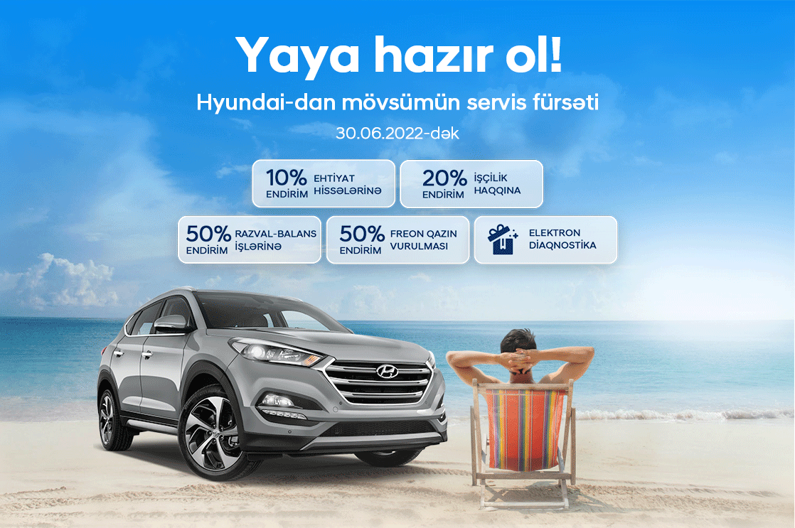 Rəsmi Hyundai servis mərkəzlərində ənənəvi yaya hazırlıq servis kampaniyası başladı.