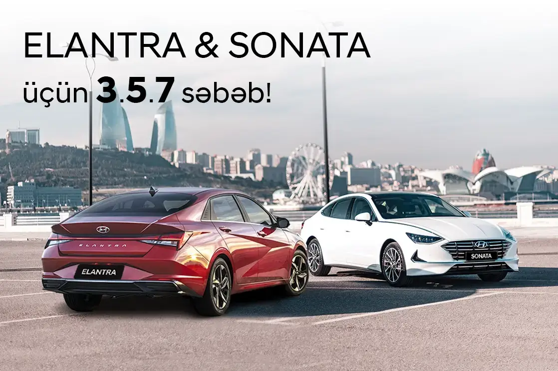 Sonata və Elantra modellərinə özəl 3.5.7 kampaniyası başladı!