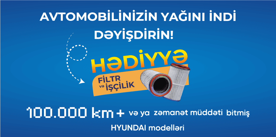 Hyundai sahiblərinə xüsusi təklif! Avtomobilinizin yağını indi dəyişdirin!