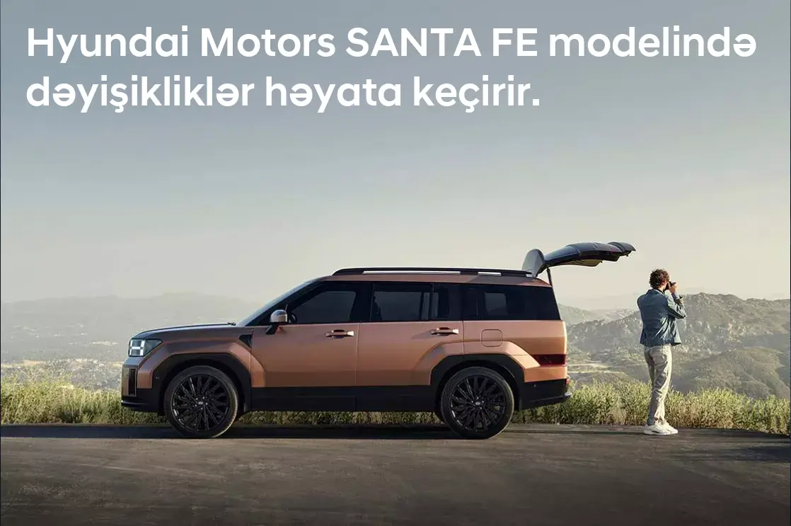 Hyundai Motors SANTA FE modelində böyük dəyişikliklər həyata keçirir.