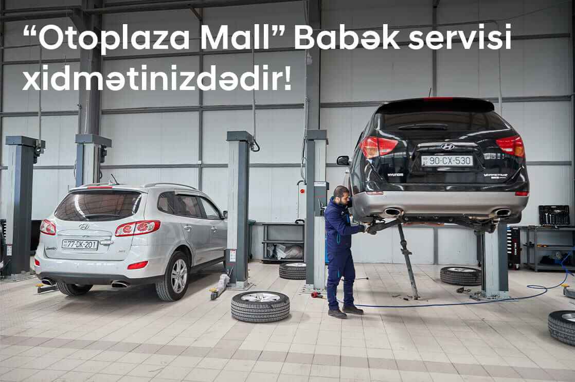 "Otoplaza Mall" Babək servisi xidmətinizdədir!